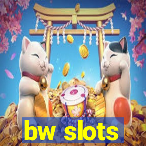 bw slots